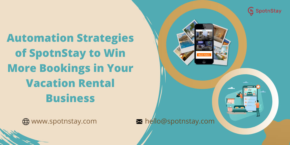 Automation Strategies of SpotnStay to Win More Bookings in Your Vacation Rental Business