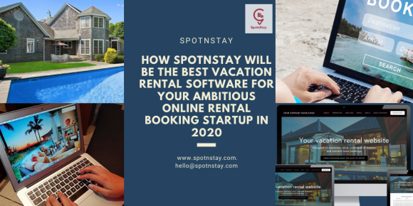 How Spotnstay Will Be The Best Vacation Rental Software For Your